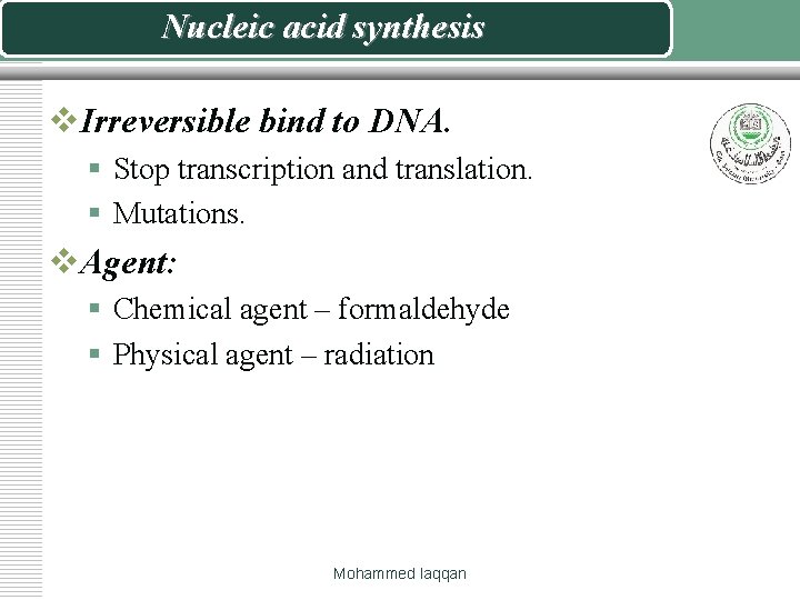 Nucleic acid synthesis v. Irreversible bind to DNA. § Stop transcription and translation. §