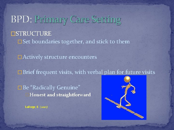BPD: Primary Care Setting �STRUCTURE � Set boundaries together, and stick to them �