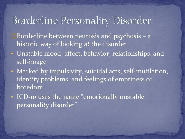 Borderline Personality Disorder �Borderline between neurosis and psychosis – a historic way of looking