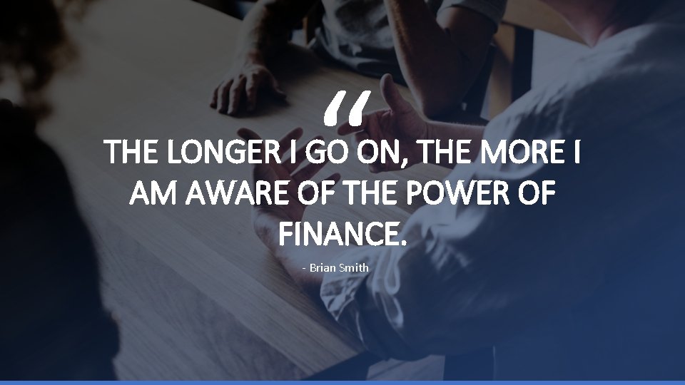 “ THE LONGER I GO ON, THE MORE I AM AWARE OF THE POWER