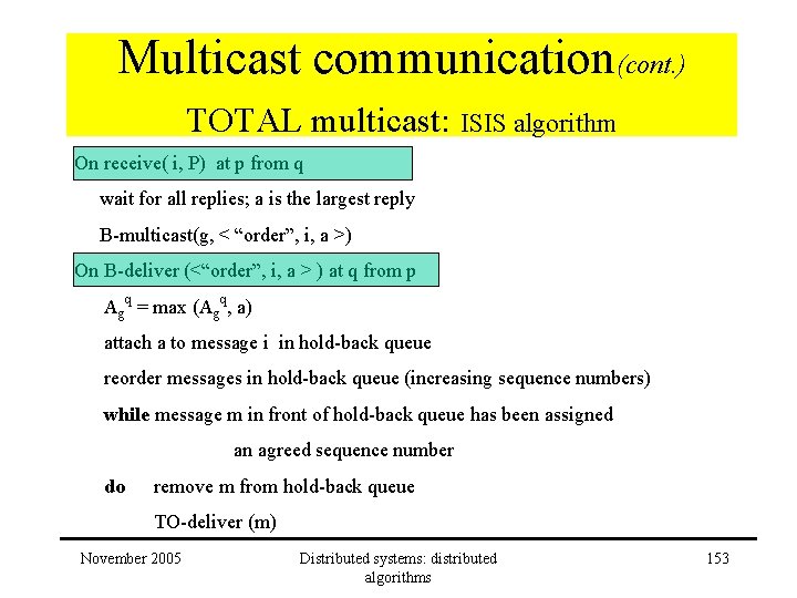 Multicast communication(cont. ) TOTAL multicast: ISIS algorithm On receive( i, P) at p from Multicast communication(cont. ) TOTAL multicast: ISIS algorithm On receive( i, P) at p from