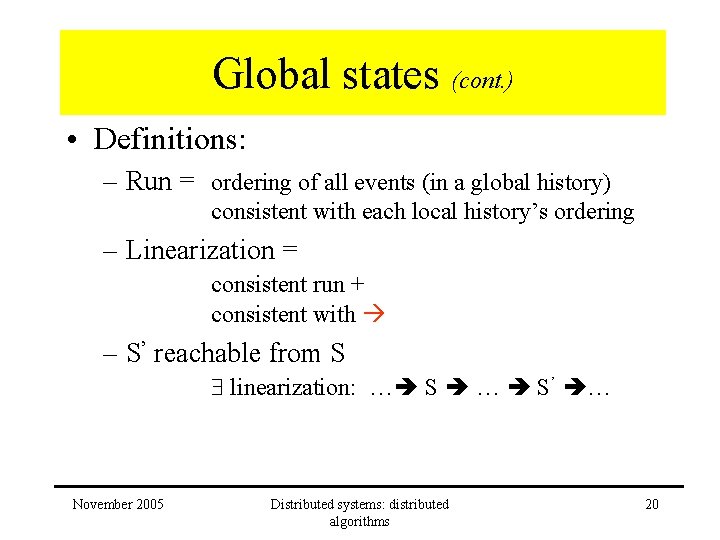 Global states (cont. ) • Definitions: – Run = ordering of all events (in Global states (cont. ) • Definitions: – Run = ordering of all events (in