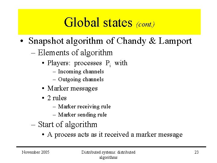 Global states (cont. ) • Snapshot algorithm of Chandy & Lamport – Elements of Global states (cont. ) • Snapshot algorithm of Chandy & Lamport – Elements of