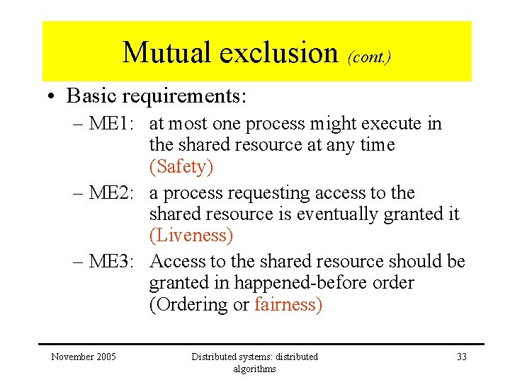 Mutual exclusion (cont. ) • Basic requirements: – ME 1: at most one process Mutual exclusion (cont. ) • Basic requirements: – ME 1: at most one process