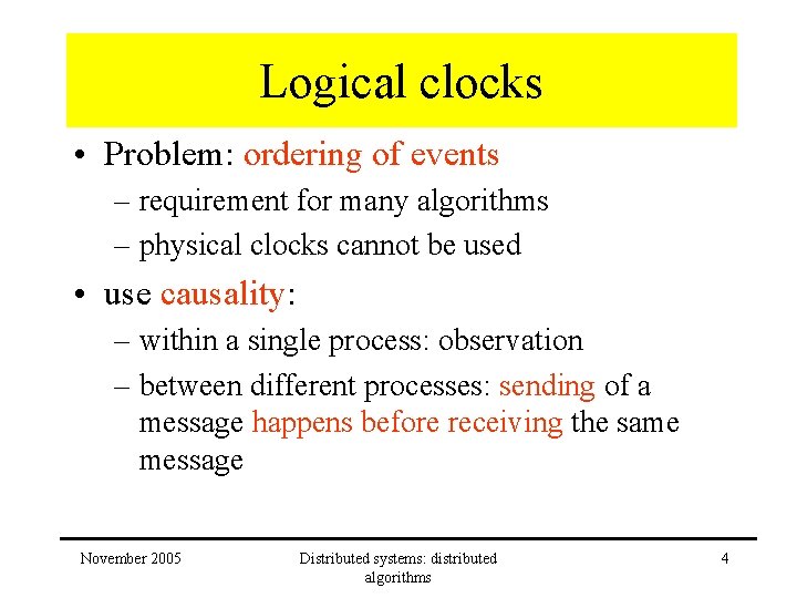 Logical clocks • Problem: ordering of events – requirement for many algorithms – physical Logical clocks • Problem: ordering of events – requirement for many algorithms – physical