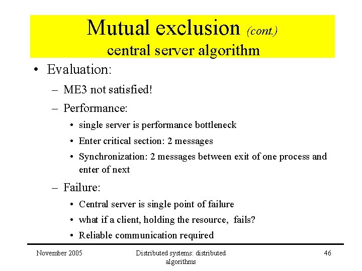 Mutual exclusion (cont. ) central server algorithm • Evaluation: – ME 3 not satisfied! Mutual exclusion (cont. ) central server algorithm • Evaluation: – ME 3 not satisfied!