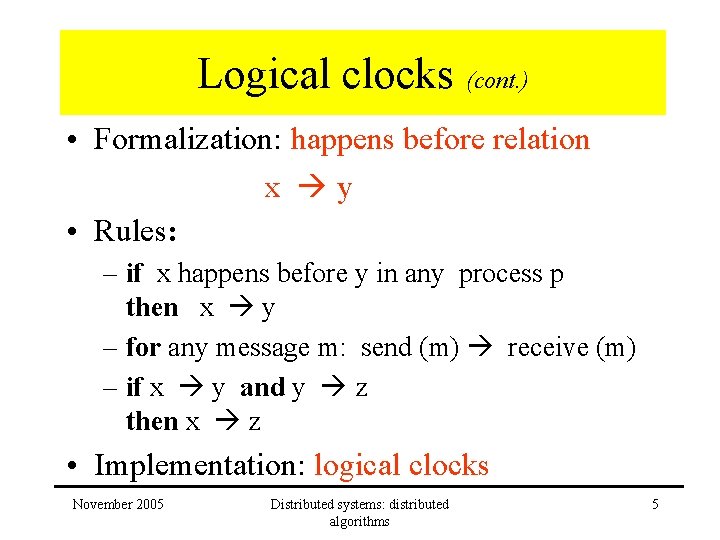 Logical clocks (cont. ) • Formalization: happens before relation x y • Rules: – Logical clocks (cont. ) • Formalization: happens before relation x y • Rules: –