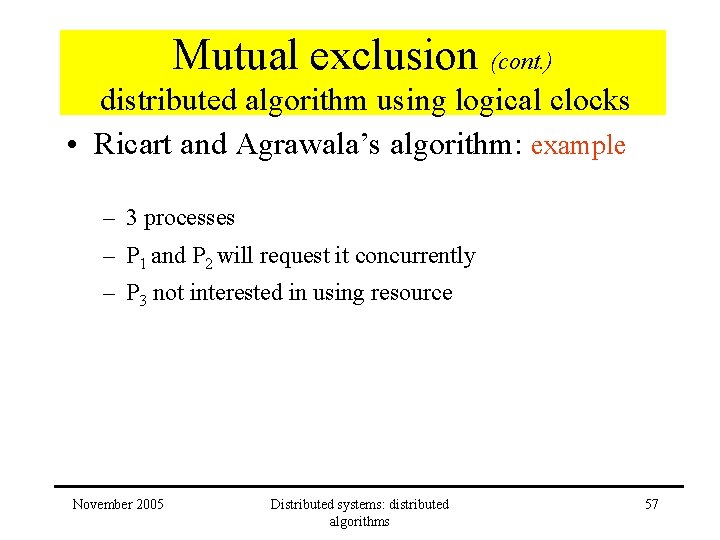 Mutual exclusion (cont. ) distributed algorithm using logical clocks • Ricart and Agrawala’s algorithm: Mutual exclusion (cont. ) distributed algorithm using logical clocks • Ricart and Agrawala’s algorithm: