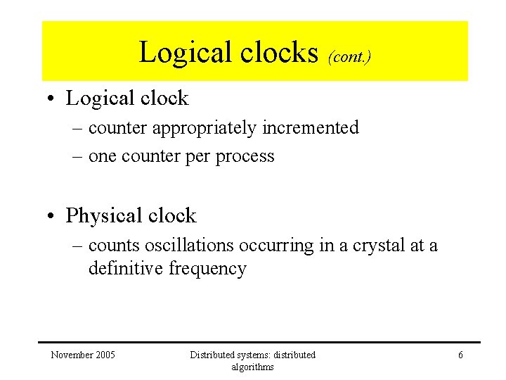 Logical clocks (cont. ) • Logical clock – counter appropriately incremented – one counter Logical clocks (cont. ) • Logical clock – counter appropriately incremented – one counter