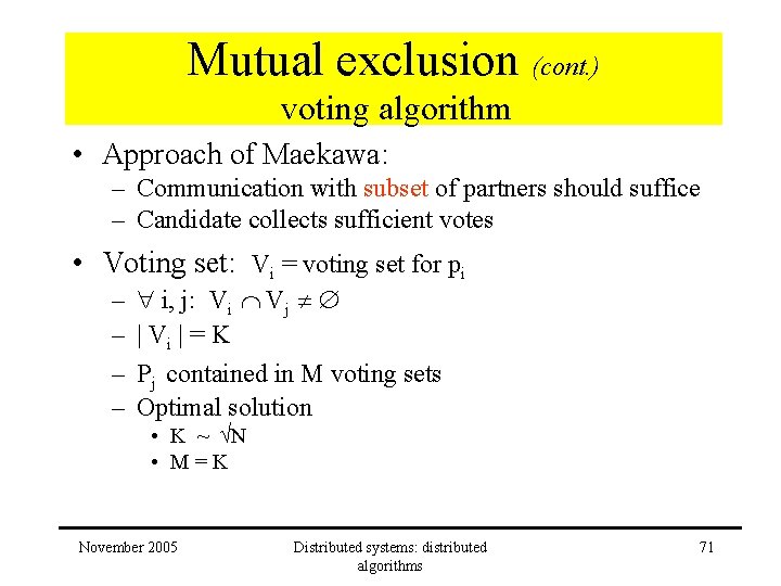 Mutual exclusion (cont. ) voting algorithm • Approach of Maekawa: – Communication with subset Mutual exclusion (cont. ) voting algorithm • Approach of Maekawa: – Communication with subset