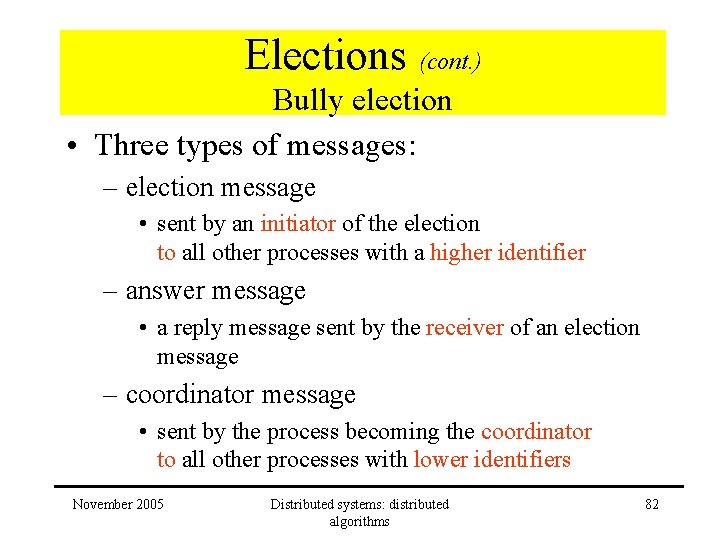 Elections (cont. ) Bully election • Three types of messages: – election message • Elections (cont. ) Bully election • Three types of messages: – election message •