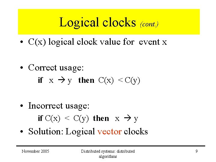 Logical clocks (cont. ) • C(x) logical clock value for event x • Correct Logical clocks (cont. ) • C(x) logical clock value for event x • Correct