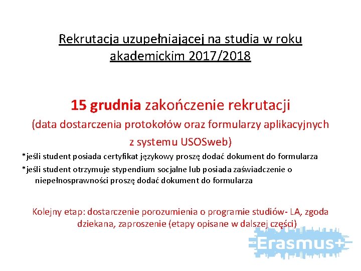 Rekrutacja uzupełniającej na studia w roku akademickim 2017/2018 15 grudnia zakończenie rekrutacji (data dostarczenia