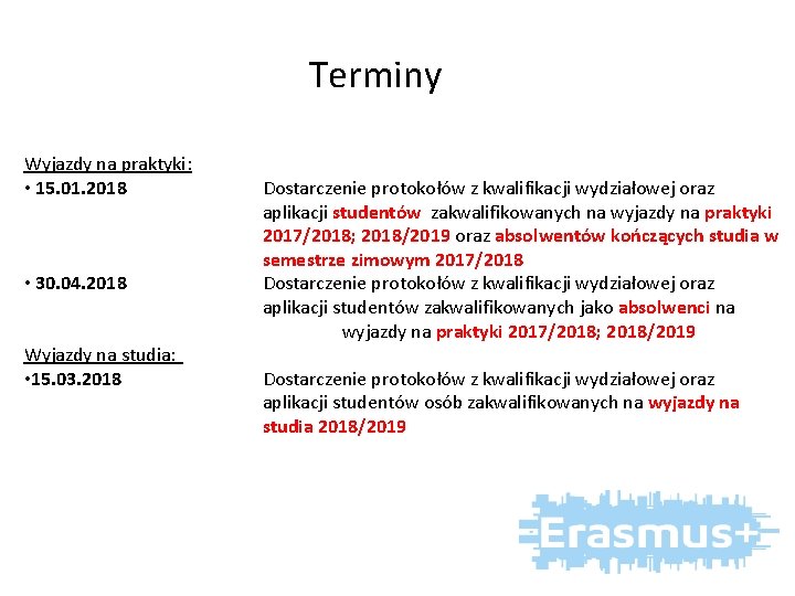 Terminy Wyjazdy na praktyki: • 15. 01. 2018 • 30. 04. 2018 Wyjazdy na