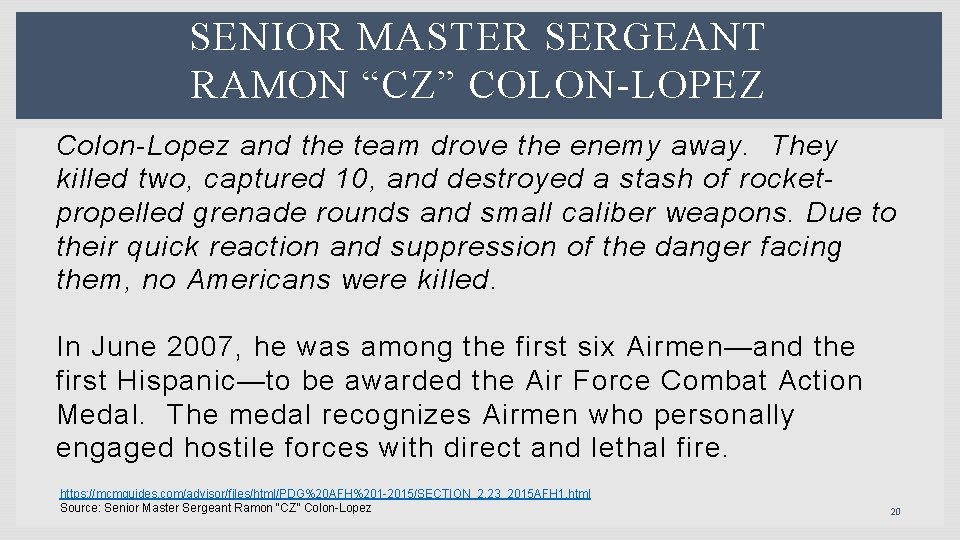 SENIOR MASTER SERGEANT RAMON “CZ” COLON-LOPEZ Colon-Lopez and the team drove the enemy away.