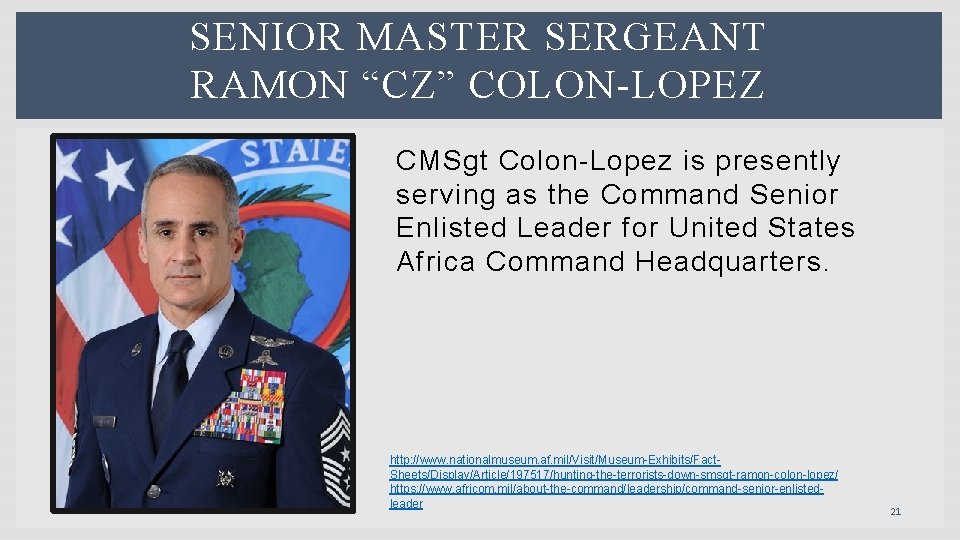 SENIOR MASTER SERGEANT RAMON “CZ” COLON-LOPEZ CMSgt Colon-Lopez is presently serving as the Command
