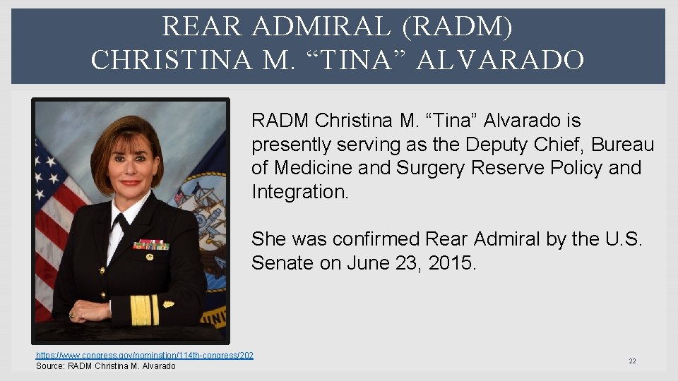 REAR ADMIRAL (RADM) CHRISTINA M. “TINA” ALVARADO RADM Christina M. “Tina” Alvarado is presently