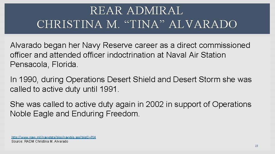 REAR ADMIRAL CHRISTINA M. “TINA” ALVARADO Alvarado began her Navy Reserve career as a