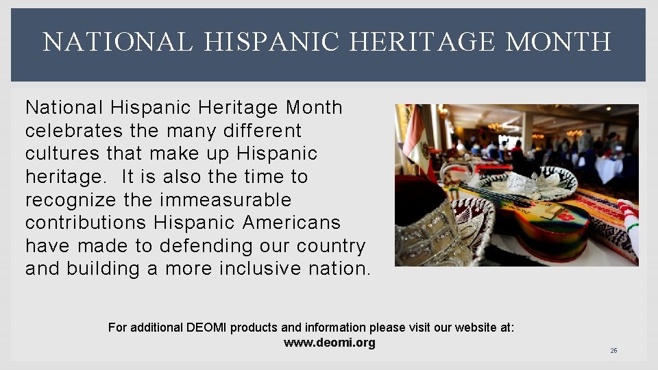 NATIONAL HISPANIC HERITAGE MONTH National Hispanic Heritage Month celebrates the many different cultures that