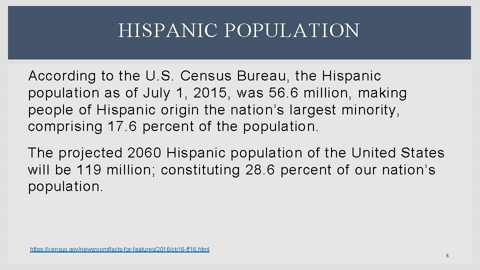 HISPANIC POPULATION According to the U. S. Census Bureau, the Hispanic population as of