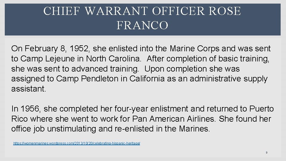 CHIEF WARRANT OFFICER ROSE FRANCO On February 8, 1952, she enlisted into the Marine