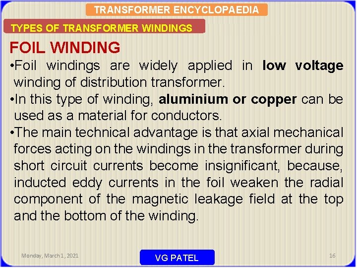 TRANSFORMER ENCYCLOPAEDIA TYPES OF TRANSFORMER WINDINGS FOIL WINDING • Foil windings are widely applied