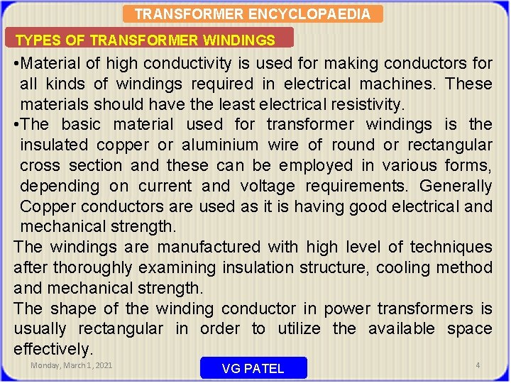 TRANSFORMER ENCYCLOPAEDIA TYPES OF TRANSFORMER WINDINGS • Material of high conductivity is used for