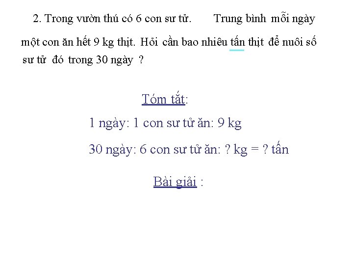 2. Trong vườn thú có 6 con sư tử. Trung bình mỗi ngày một