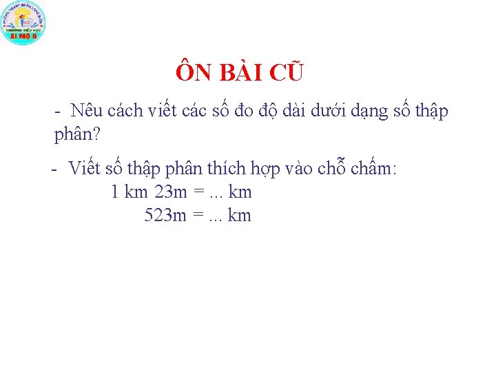 ÔN BÀI CŨ - Nêu cách viết các số đo độ dài dưới dạng