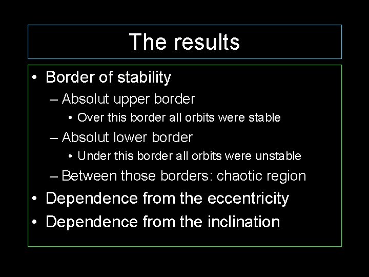 The results • Border of stability – Absolut upper border • Over this border