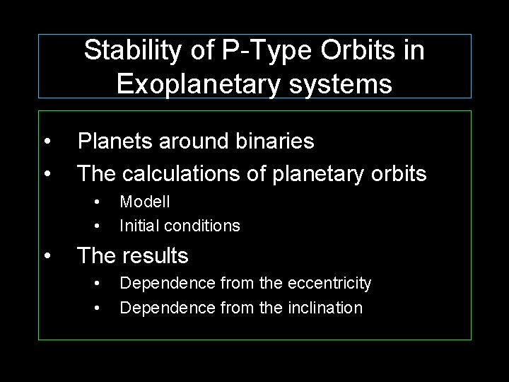 Stability of P-Type Orbits in Exoplanetary systems • • Planets around binaries The calculations