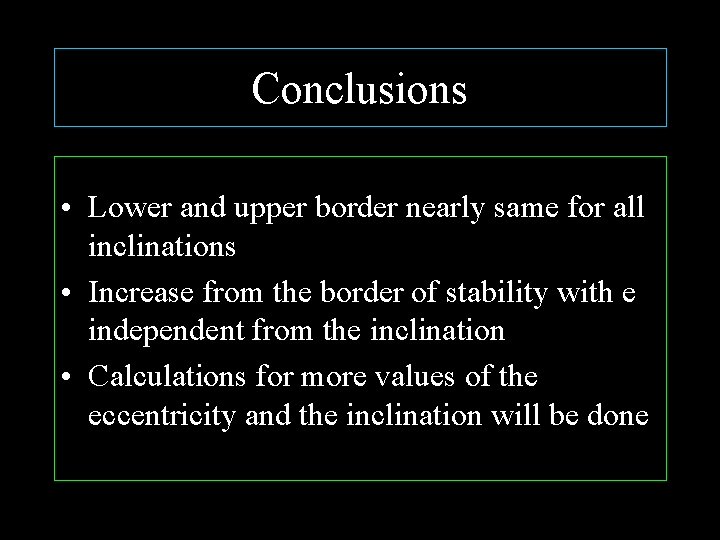 Conclusions • Lower and upper border nearly same for all inclinations • Increase from