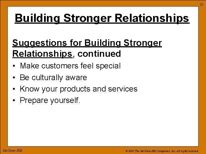 10 Building Stronger Relationships Suggestions for Building Stronger Relationships, continued • • Make customers