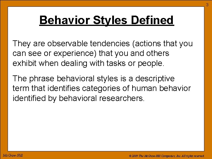 3 Behavior Styles Defined They are observable tendencies (actions that you can see or