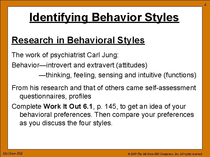 4 Identifying Behavior Styles Research in Behavioral Styles The work of psychiatrist Carl Jung: