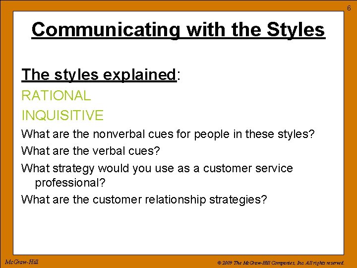 6 Communicating with the Styles The styles explained: RATIONAL INQUISITIVE What are the nonverbal