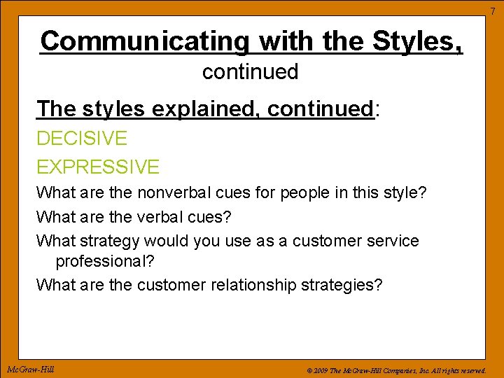 7 Communicating with the Styles, continued The styles explained, continued: DECISIVE EXPRESSIVE What are