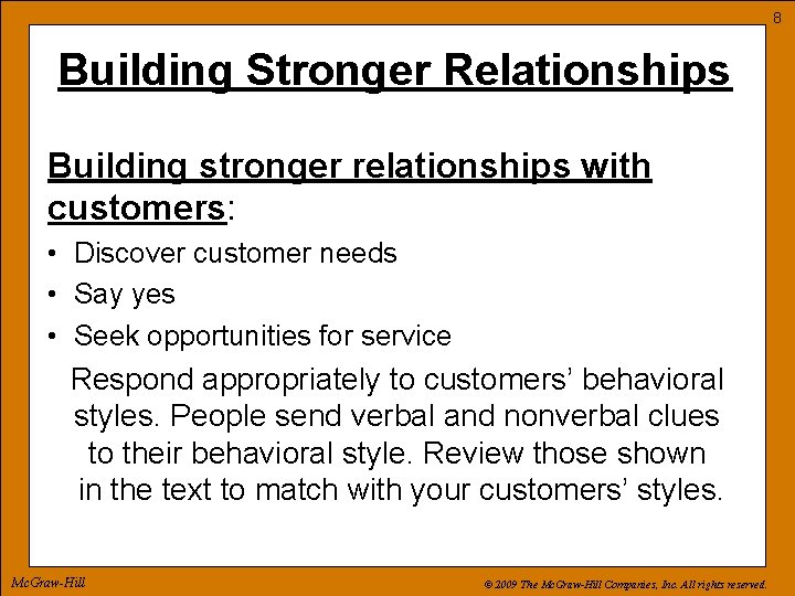 8 Building Stronger Relationships Building stronger relationships with customers: • Discover customer needs •