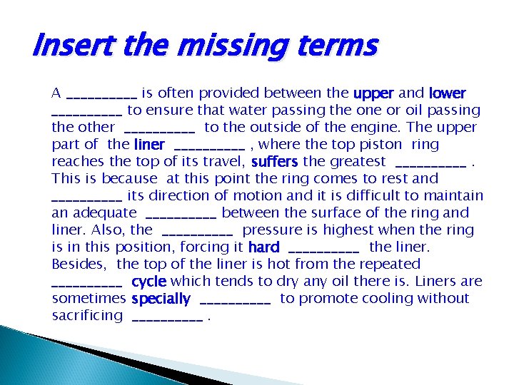 Insert the missing terms A _____ is often provided between the upper and lower