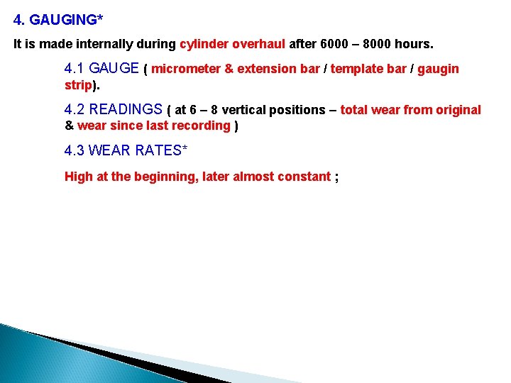 4. GAUGING* It is made internally during cylinder overhaul after 6000 – 8000 hours.