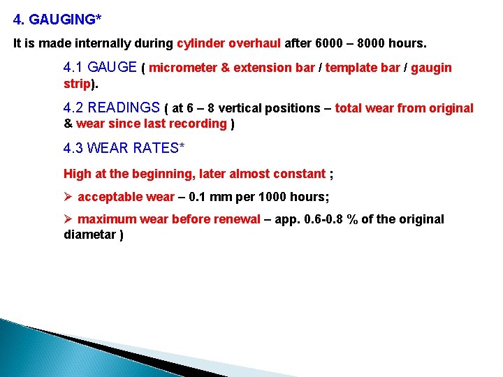 4. GAUGING* It is made internally during cylinder overhaul after 6000 – 8000 hours.