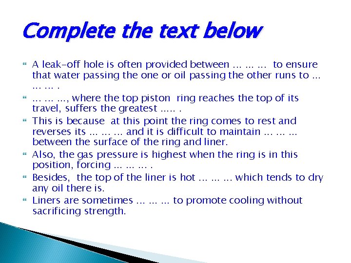 Complete the text below A leak-off hole is often provided between. . to ensure