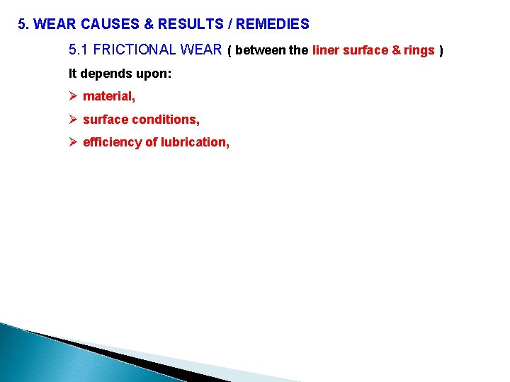 5. WEAR CAUSES & RESULTS / REMEDIES 5. 1 FRICTIONAL WEAR ( between the