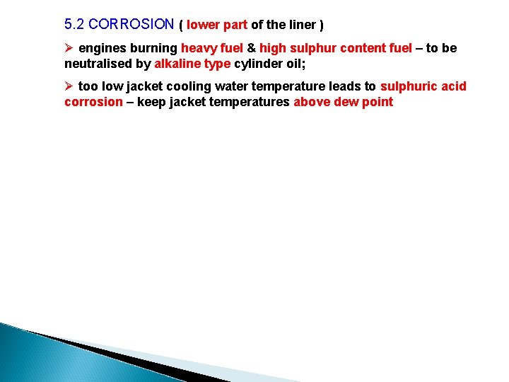 5. 2 CORROSION ( lower part of the liner ) Ø engines burning heavy