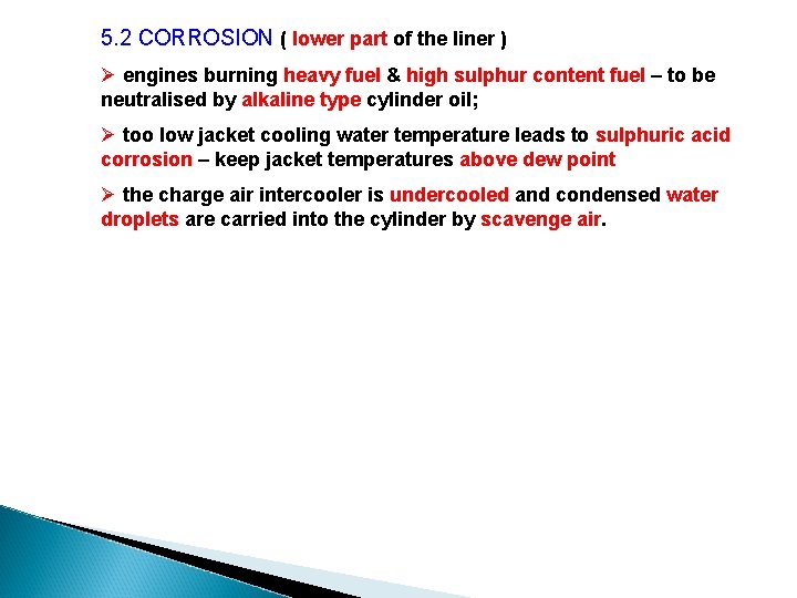 5. 2 CORROSION ( lower part of the liner ) Ø engines burning heavy