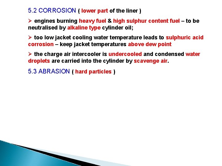 5. 2 CORROSION ( lower part of the liner ) Ø engines burning heavy