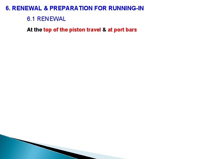 6. RENEWAL & PREPARATION FOR RUNNING-IN 6. 1 RENEWAL At the top of the