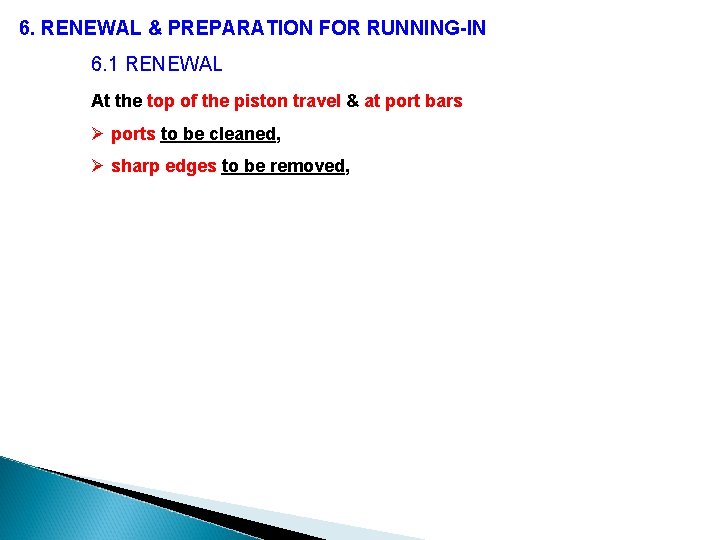 6. RENEWAL & PREPARATION FOR RUNNING-IN 6. 1 RENEWAL At the top of the
