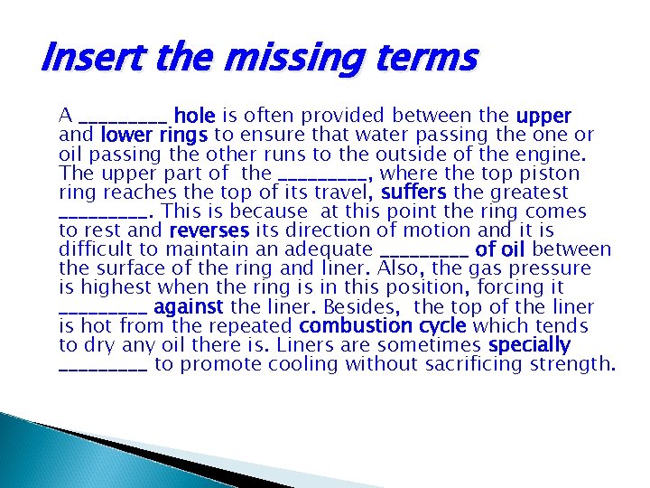 Insert the missing terms A _____ hole is often provided between the upper and
