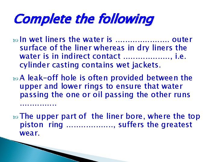 Complete the following In wet liners the water is. . . . . outer